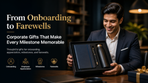 From Onboarding to Farewells: Corporate Gifts That Make Every Milestone Memorable