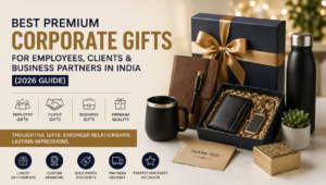 Best Premium Corporate Gifts for Employees, Clients & Business Partners in India (2026 Guide)