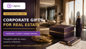 Corporate Gifts for Real Estate Companies: Property Handover, Client and Channel-Partner Ideas for 2026